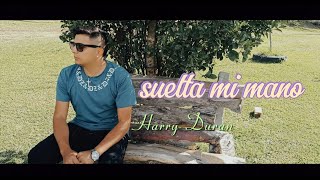 Suelta mi mano  cover Harry Duran  sin banderas 😍😍 [upl. by Letta141]