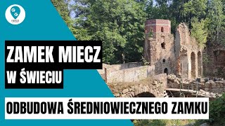 Zamek Miecz w Świeciu  odbudowa średniowiecznego zamku [upl. by Iew728]