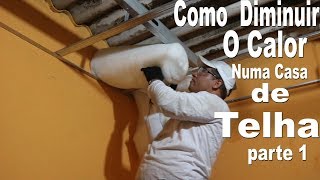 Como Diminuir o calor Numa casa de telha parte 1  How to Decrease the Heat in a Tile House Part 1 [upl. by Frodi]