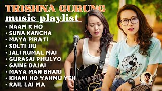 TRISHNA GURUNG Best Song Collection 2024  TOP Song  music Playlist [upl. by Htebasil]