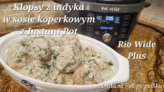 Klopsy z indyka w sosie koperkowym z Instant Pot  Turkey meatballs in dill sauce in Instant Pot [upl. by Eiramanin]