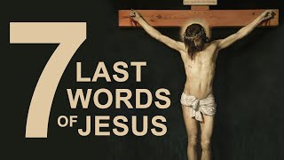 The Seven Last Words of Jesus on the Cross [upl. by Einama]