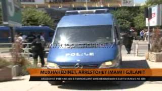 Muxhahedinët arrestohet Imami i Gjilanit  Top Channel Albania  News  Lajme [upl. by Refeinnej498]