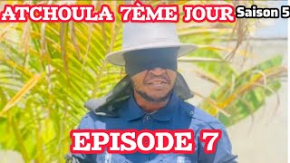 ATCHOULA 7ÈME JOUR SAISON 5 EPISODE 7 [upl. by Suedama]