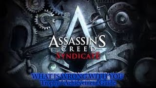 Assassins Creed Syndicate WHAT IS WRONG WITH YOU Trophy  Achievement Guide [upl. by Brufsky]