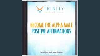 Become The Alpha Male Future Affirmations [upl. by Yekcim]