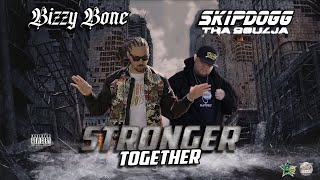 STRONGER TOGETHER FEAT BIZZY BONE [upl. by Green]