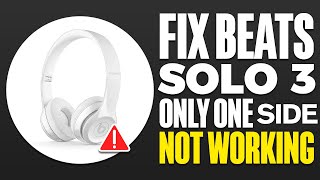 How To Fix Beats Solo 3 Only One Side Not Working [upl. by Oicram]