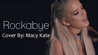 Macy Kate Cover Lyrics Rockabye  Clean Bandit Ft Sean Paul and Anne  Marie [upl. by Doolittle]