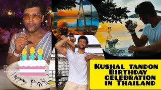 Kushal Tandon Birthday celebration 🎈🎉 in Thailand Phuket kushaltandon new [upl. by Roel]