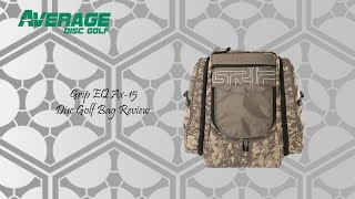 Grip EQ AX15 Disc Golf Bag Review [upl. by Neelehtak773]