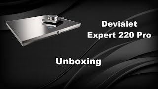 Devialet Expert 220 Pro Unboxing I The ultimate audiophile system [upl. by Dincolo]