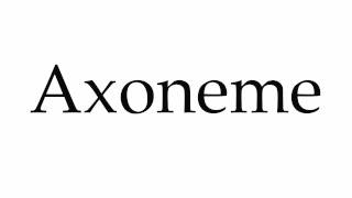 How to Pronounce Axoneme [upl. by Noraha372]