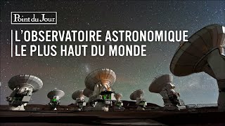 ALMA  le plus grand projet Astronomique jamais imaginé [upl. by Ydnirb147]