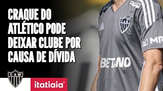 BOMBA CRAQUE DO ATLÉTICO PODE DEIXAR CLUBE POR CAUSA DE DÍVIDA  ENTENDA [upl. by Euqitsym505]