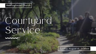 Courtyard Worship Service Combined  August 4 2024 [upl. by Allina506]