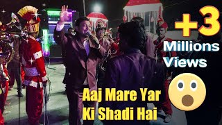 Shamshad Band Sinor Song Aaj mere yaar ki Shaadi Hai MO94270754709879927913 [upl. by Lesde]