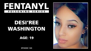 FENTANYL KILLS Desiree Washingtons Story  episode 103 [upl. by Eiramyma]