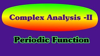 Periodic Function II Complex Analysis II [upl. by Derag]