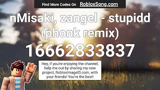 nMisaki zangel  stupidd phonk remix Roblox ID [upl. by Dennard]