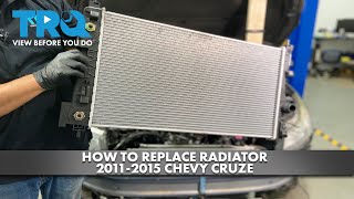 How to Replace Radiator 20112015 Chevrolet Cruze [upl. by Ribak]