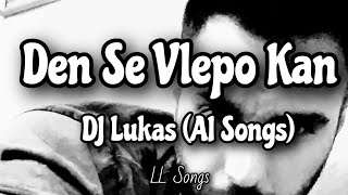 Den Se Vlepo Kan Lyrics  DJ Lukas [upl. by Norrahc]