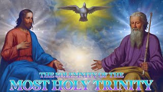 The Solemnity of the Most Holy Trinity May 26 2024 [upl. by Friedrick]