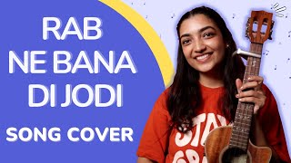 Rab Ne Bana Di Jodi Song Cover  Sayali Tank [upl. by Asela775]