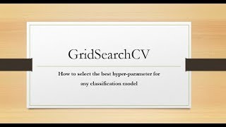 GridSearchCV Select the best hyperparameter for any Classification Model [upl. by Eelinnej774]