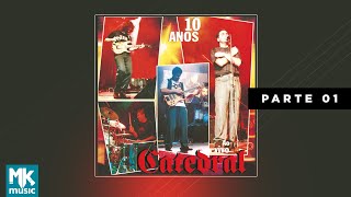 💿 Catedral  10 Anos  Parte 1  Acústico CD COMPLETO [upl. by Edie996]