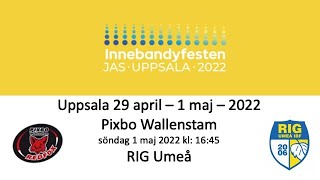 Innebandyfesten 2022 HJ18 Final  Pixbo Wallenstam  RIG Umeå 20220501 [upl. by Ahsiadal861]