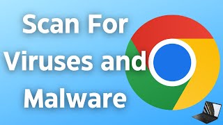 How To Scan For Viruses and Malware In Google Chrome [upl. by Beauvais480]