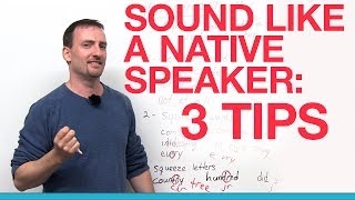 3 tips for sounding like a native speaker [upl. by Hammerskjold]