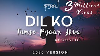 Dil Ko Tumse Pyar Hua Acoustic  JalRaj  Latest Hindi Cover 2020  RHTDM  Midnight Sessions [upl. by Ostap26]