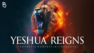 Yeshua Reigns  Prophetic Intercession Prayer Instrumental [upl. by Anoval]