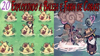 Webber Eps 20  Explodindo a Baleia Farm de Corais e Algas  Dont Starve Shipwrecked [upl. by Laddie]