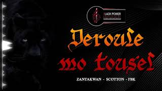 Zantakwan  Deroule Mo Tousel ft FBK amp Scotton Audio Officiel [upl. by Machute]