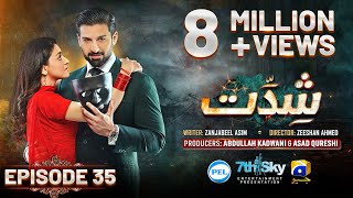 Shiddat Episode 35 Eng Sub Muneeb Butt  Anmol Baloch  Digitally Presented by PEL  3rd June 2024 [upl. by Hcurab]