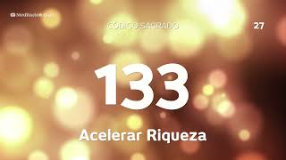 Codigo Sagrado 133  Acelerar Riqueza [upl. by Beichner]