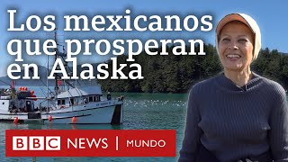 Los mexicanos que hacen prosperar la economía de Alaska y consiguen una pequeña fortuna [upl. by Woodsum761]