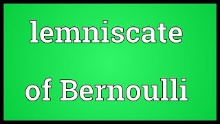 Lemniscate of Bernoulli Meaning [upl. by Ecaroh439]