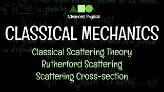 Classical Mechanics  Classical Scattering Theory  Rutherford Scattering  Scattering Crosssection [upl. by Delija]