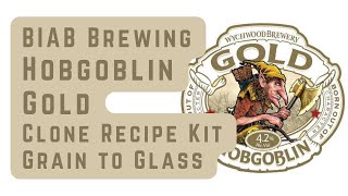 Hobgoblin Gold  BIAB All Grain Brewing  Clone Recipe Kit  Grain to Glass [upl. by Dobrinsky]