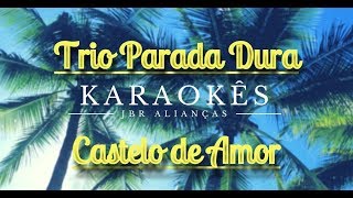 Karaokê em HD Castelo de Amor  Trio Parada Dura [upl. by Ycnej]