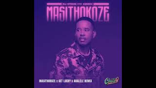 MASITHOKOZE x GET LUCKY x ABALELE DJ CHILI Q REMIX [upl. by Pliam648]