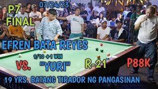 P7 FINAL EFREN quotBATAquot REYES 910  1 WIN VS quotYURIquot BATANG TIRADOR NG PANGASINAN 10 BALL R21 P88K [upl. by Bywaters]