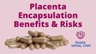 Placenta Capsules Encapsulation Benefits amp Risks [upl. by Stutzman]