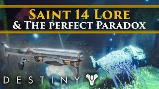 Destiny 2 Lore  Saint 14 the Perfect Paradox and why we might see him again [upl. by Behlke]