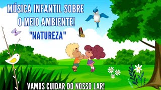 MÚSICA INFANTIL SOBRE O MEIO AMBIENTE quotNATUREZAquot 🎶🌿🌳 [upl. by Avevoneg88]