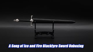 A Song of Ice and Fire Blackfyre Sword Unboxing [upl. by Ettenom]